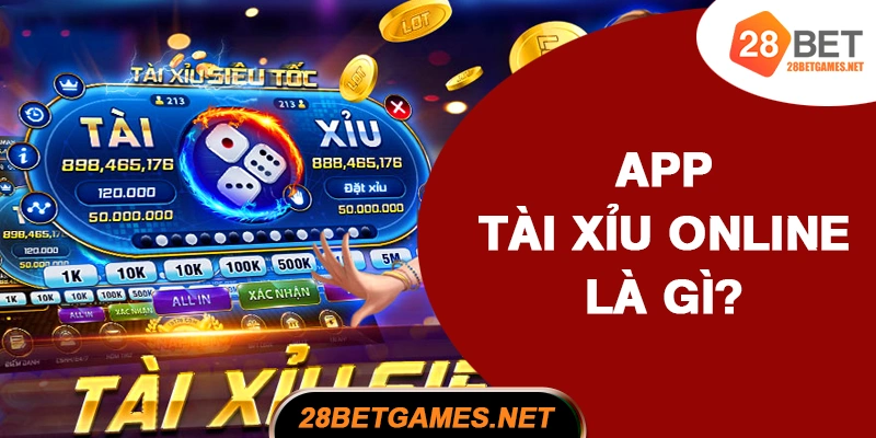 App tài xỉu online là gì và vì sao nên chọn?